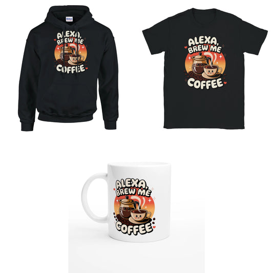 Bundle - Alexa brew me coffee - T-Shirt, Hoodie & Tasse