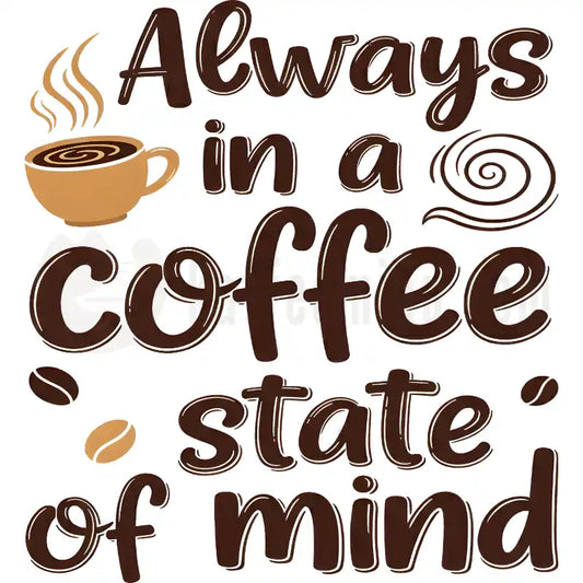 Design Vorschau Always in a coffee state of mind