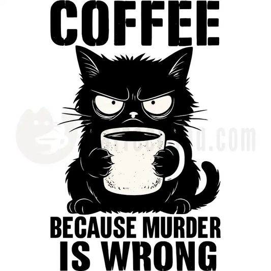 Design Vorschau Coffee because murder is wrong