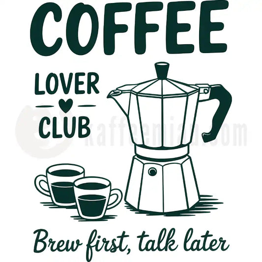 Design Vorschau Coffee Lover Club - Brew First Talk Later