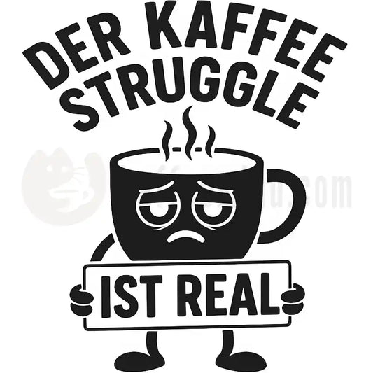 Design Vorschau Der Kaffee Struggle ist real