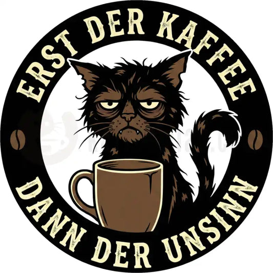 Design Vorschau Erst Kaffee - Dann der Unsinn