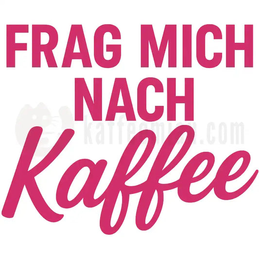 Design Vorschau Frag mich nach Kaffee