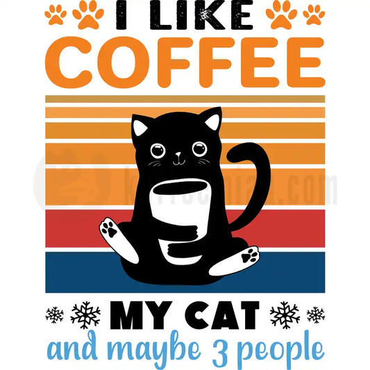Design Vorschau I like Coffee my Cat and maybe 3 People