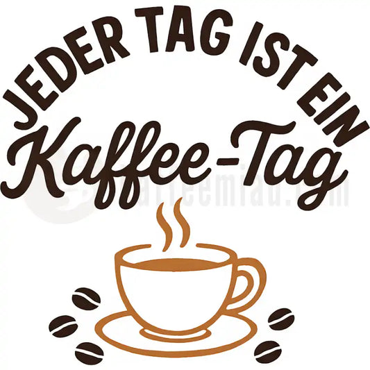 Design Vorschau Jeder Tag ist ein Kaffee-Tag