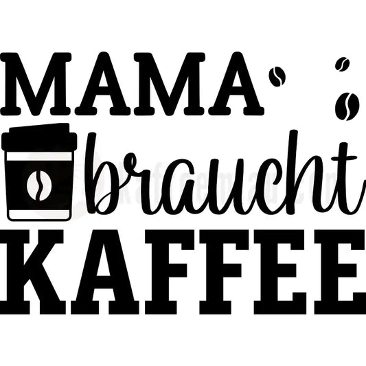 Design Vorschau Mama braucht Kaffee