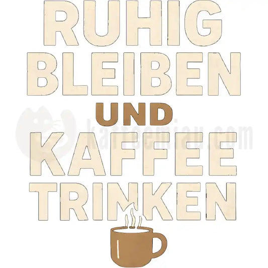 Design Vorschau Ruhig bleiben und Kaffee trinken
