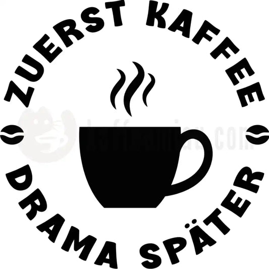 Design Vorschau Zuerst Kaffee - Drama Später