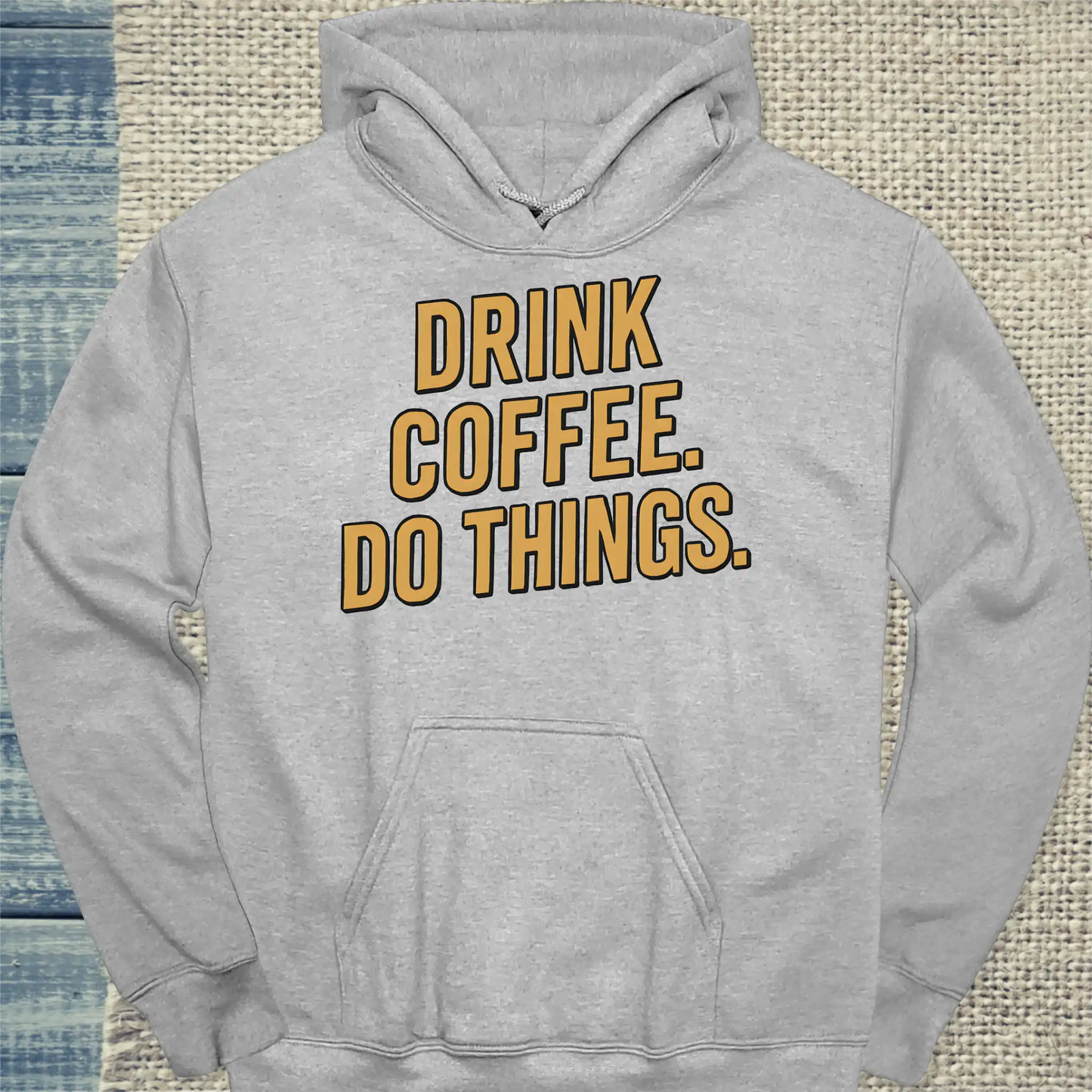 Hoodie - Drink coffee. Do things - Gold - Unisex - Kaffee Grau