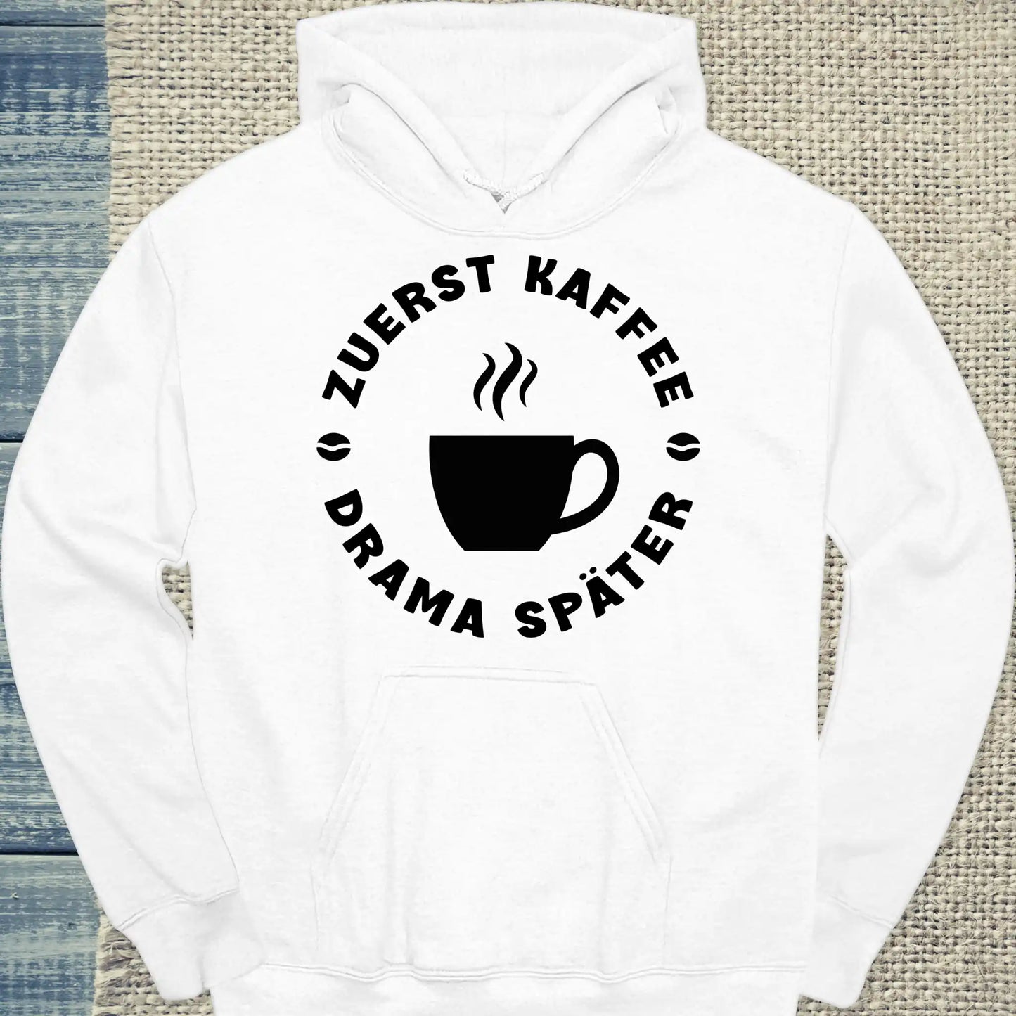 Hoodie - Zuerst Kaffee - Drama Später - Unisex - Kaffee Weiß