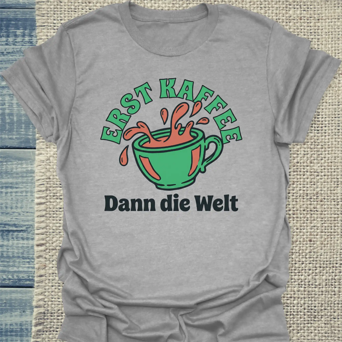 T-Shirt - Erst Kaffee - Dann die Welt - Unisex - Kaffee Grau