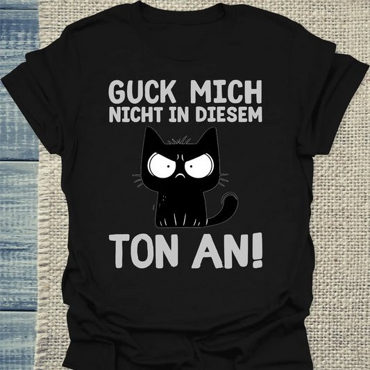 T-Shirt - Guck mich nicht in diesem Ton an - Unisex - Katze Schwarz