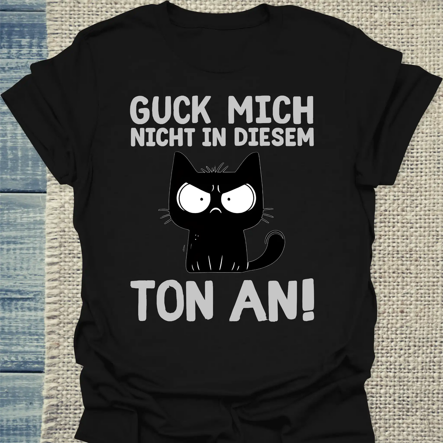 T-Shirt - Guck mich nicht in diesem Ton an - Unisex - Katze Schwarz