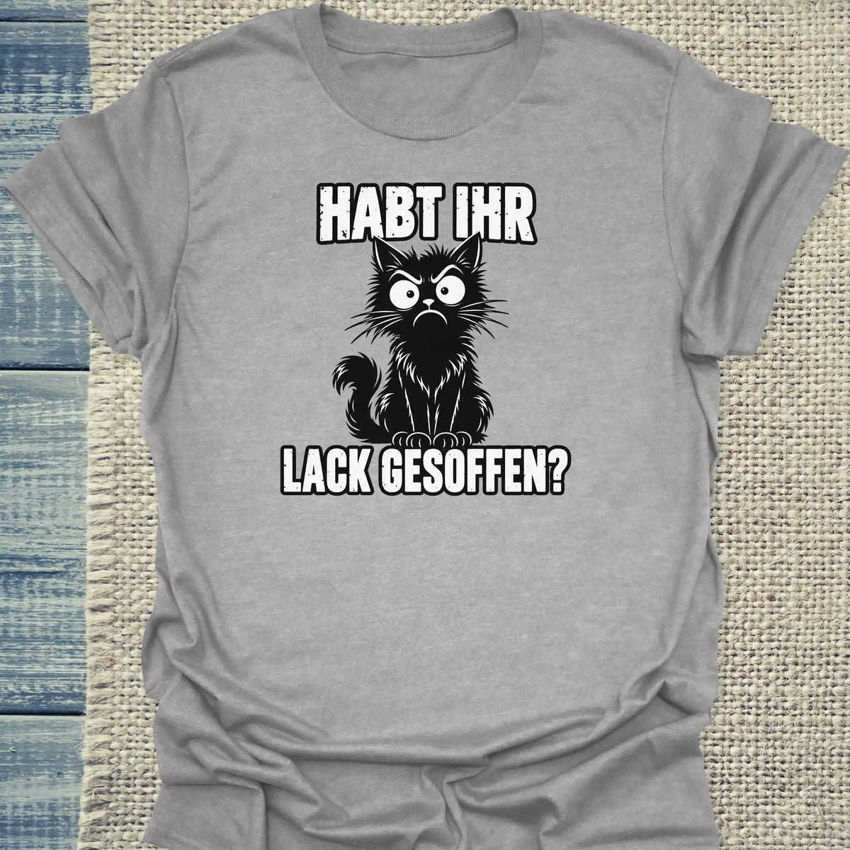 T-Shirt - Habt ihr Lack gesoffen - Unisex - Katze Grau
