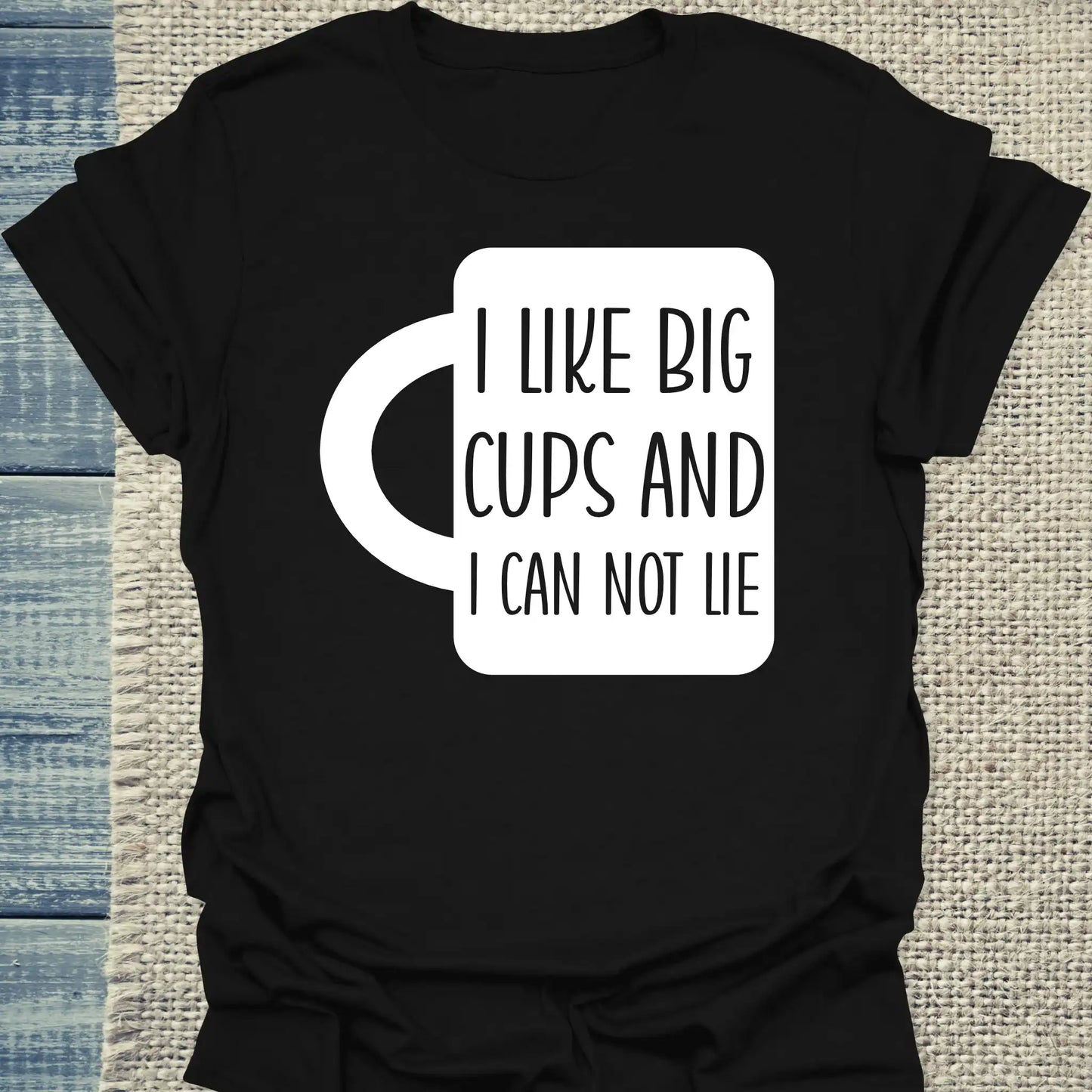 T-Shirt - I like big cups and I can not lie - Unisex - Kaffee Schwarz