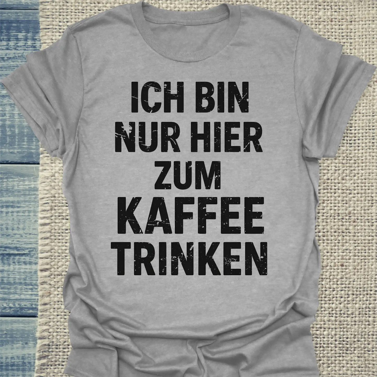 T-Shirt - Ich bin nur hier zum Kaffeetrinken - Unisex - Kaffee Grau
