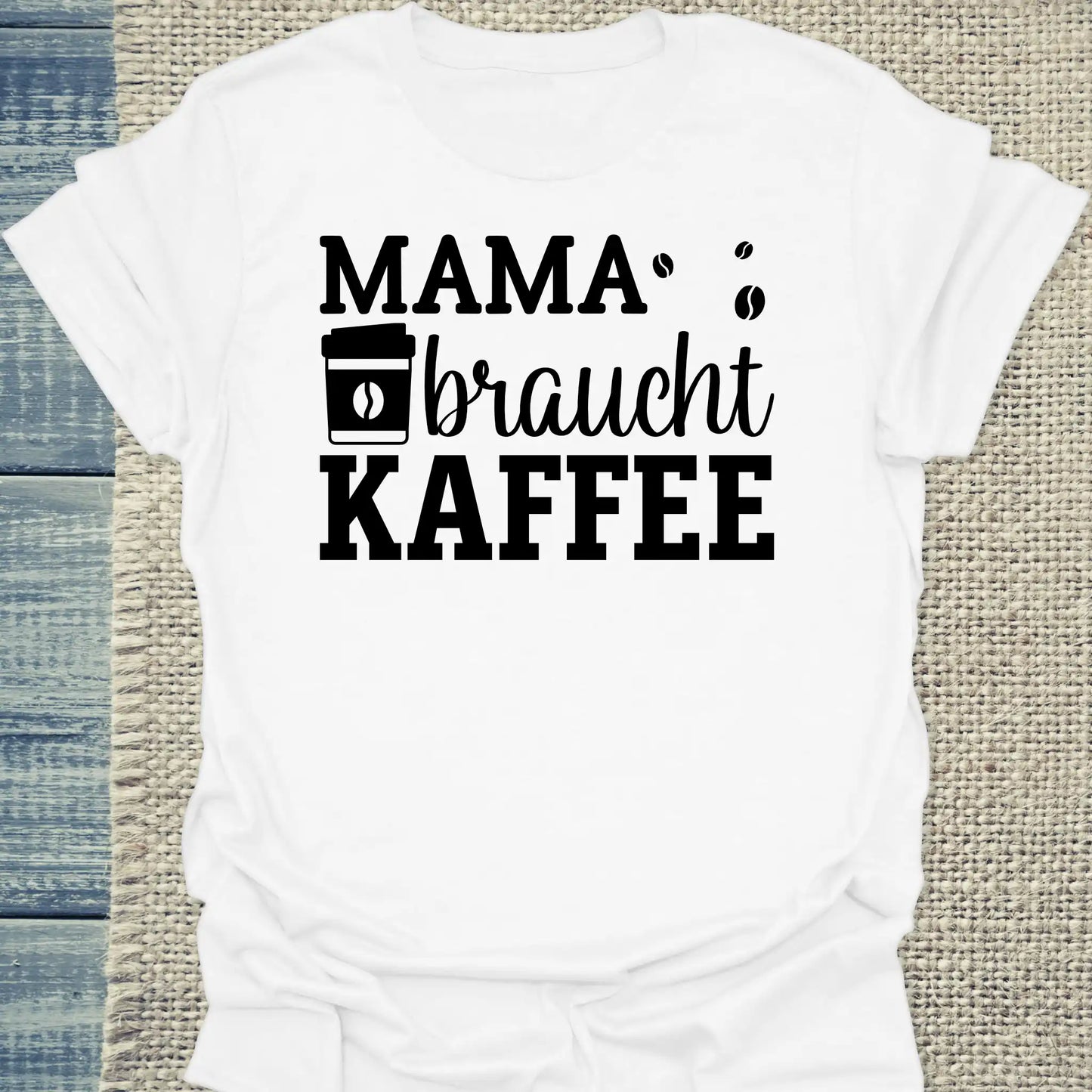 T-Shirt - Mama braucht Kaffee - Unisex - Kaffee Weiß