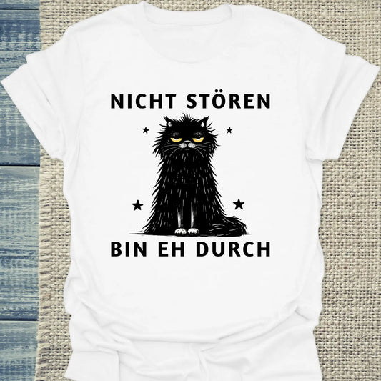 T-Shirt - Nicht stören - Bin eh durch - Unisex - Katze Weiß
