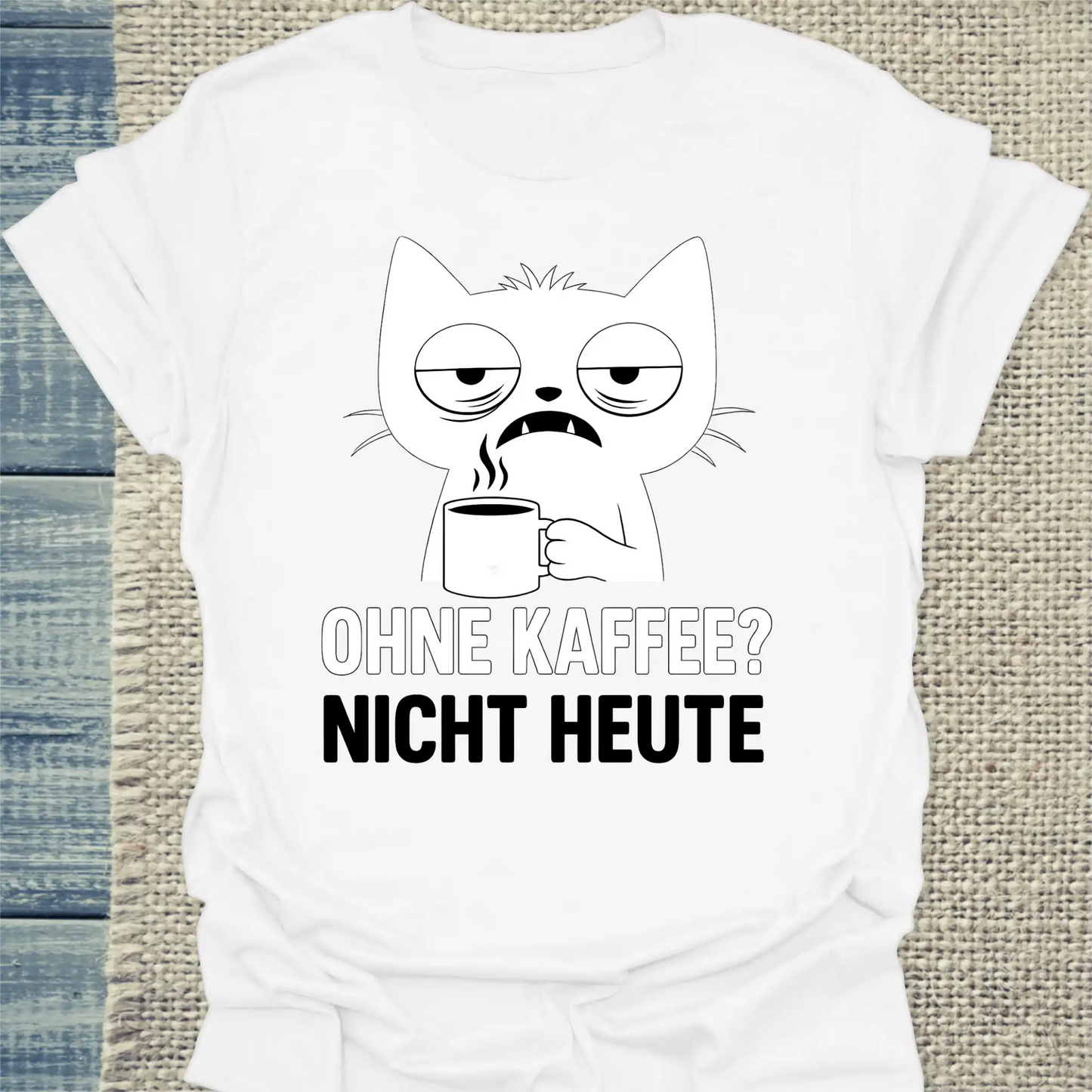 T-Shirt - Ohne Kaffee? Nicht Heute - Unisex - Katze & Kaffee Weiß
