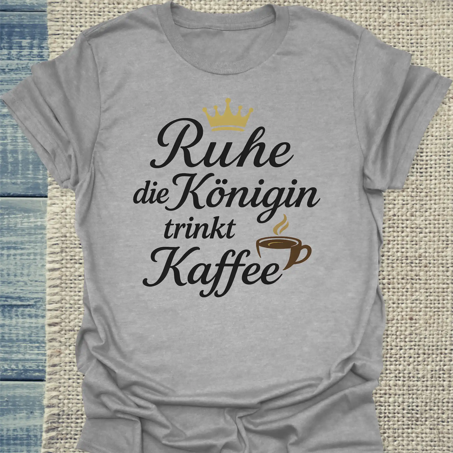 T-Shirt - Ruhe, die Königin trinkt Kaffee - Unisex - Kaffee Grau