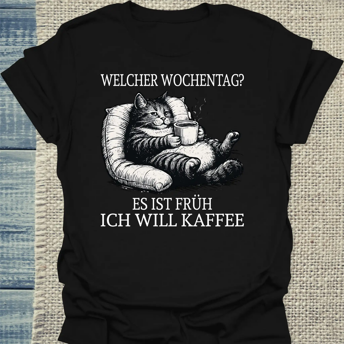 T-Shirt - Welcher Wochentag? Es ist früh. Ich will Kaffee. - Unisex - Katze, Kaffee Schwarz