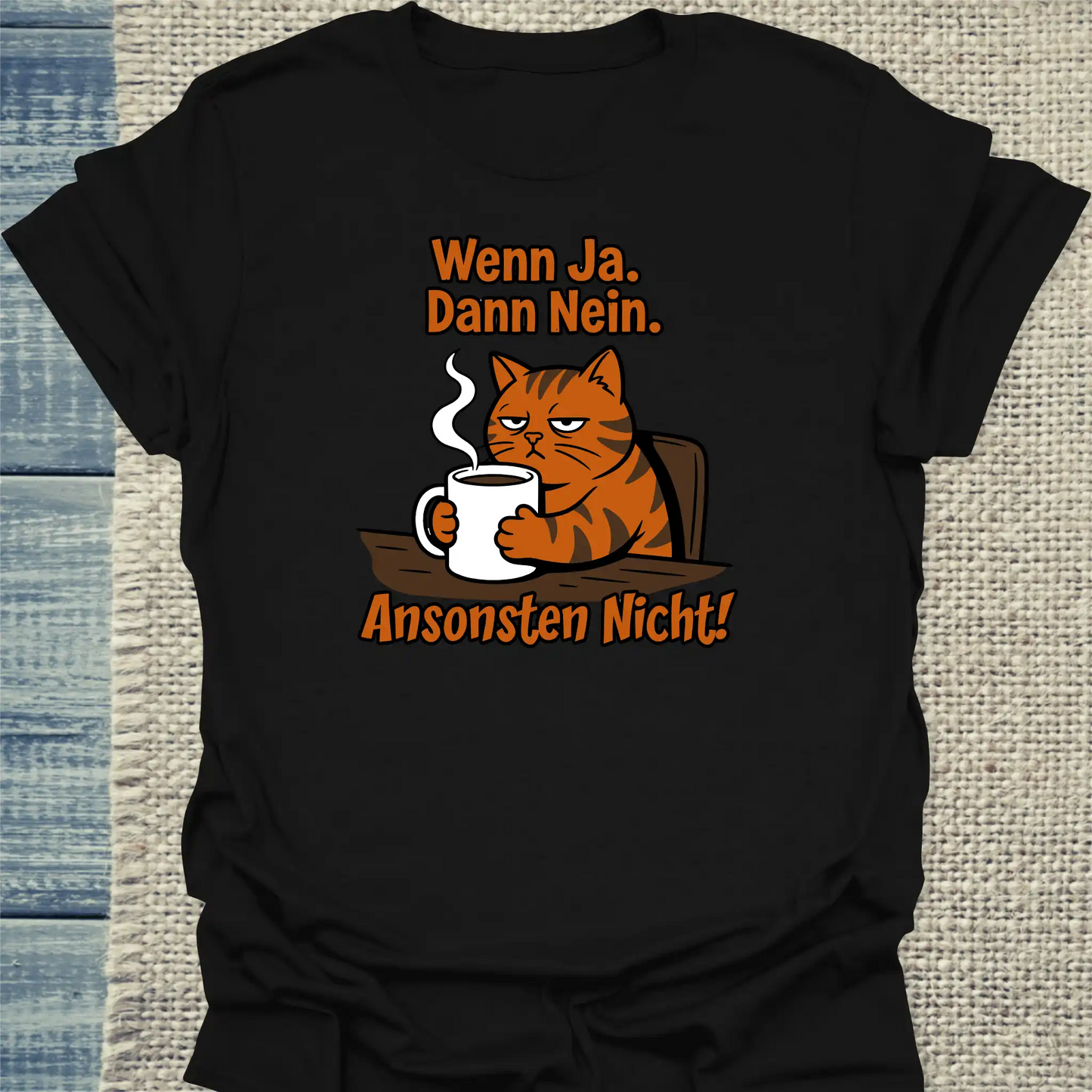 T-Shirt - Wenn ja. Dann nein. - Unisex - Katze & Kaffee Schwarz