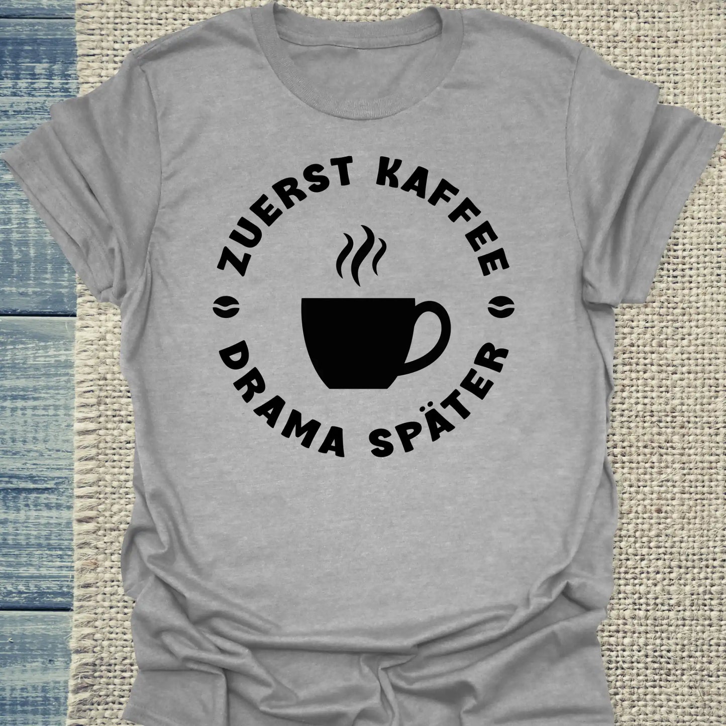T-Shirt - Zuerst Kaffee - Drama Später - Unisex - Kaffee Grau