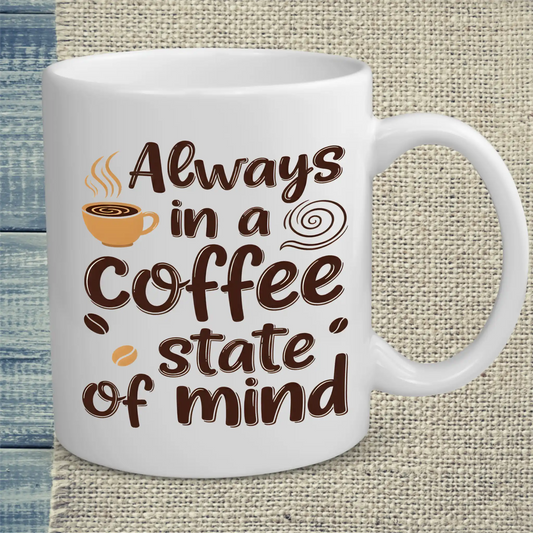 Tasse 325ml - Always in a coffee state of mind - Kaffee