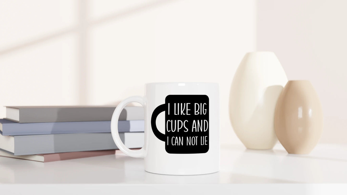 Tasse 325ml - I like big cups and I can not lie - Kaffee