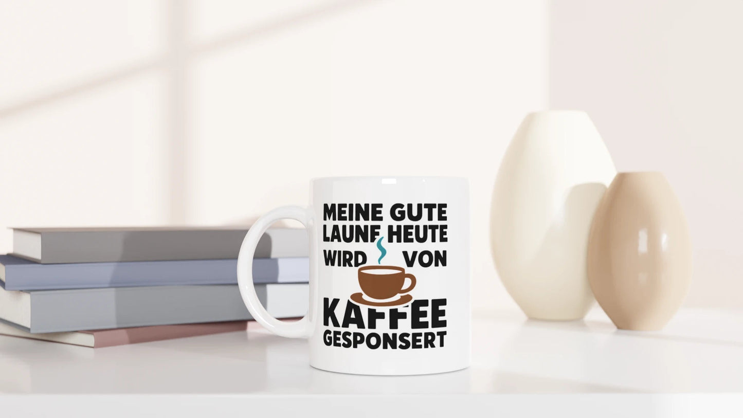 Tasse 325ml - Meine gute Laune heute wird von Kaffee gesponsert - Kaffee