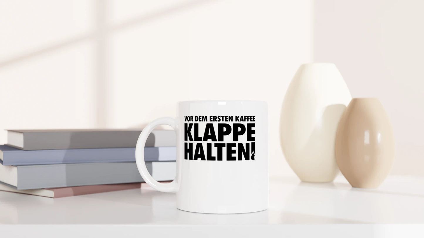 Tasse 325ml - Vor dem ersten Kaffee Klappe halten! - Kaffee