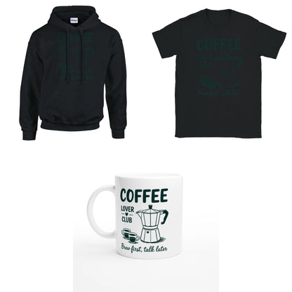 Bundle - Coffee Lover Club - Brew First Talk Later - T-Shirt, Hoodie & Tasse