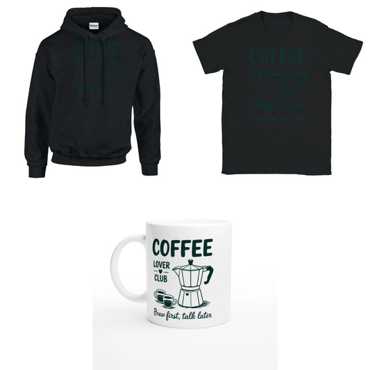 Bundle - Coffee Lover Club - Brew First Talk Later - T-Shirt, Hoodie & Tasse