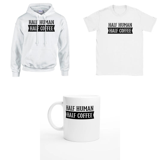 Bundle - Half Human - Half Coffee - T-Shirt, Hoodie & Tasse