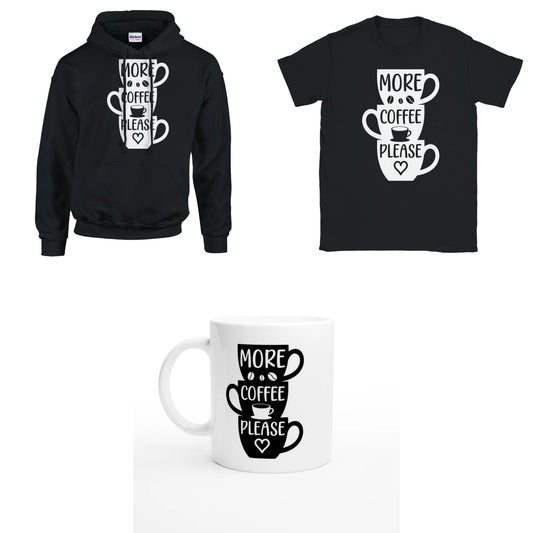 Bundle - More Coffee Please - T-Shirt, Hoodie & Tasse