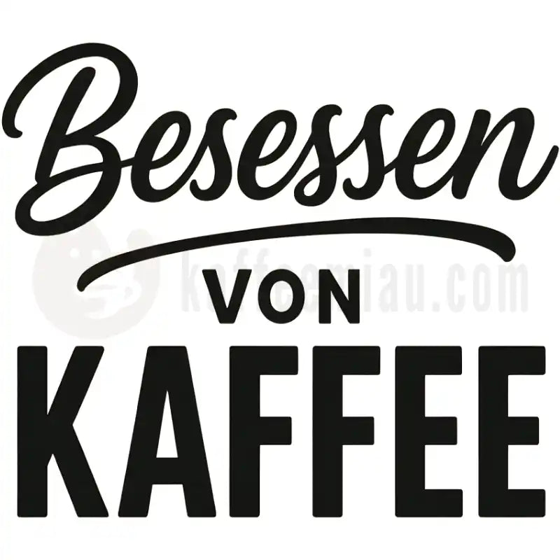 Design Vorschau Besessen von Kaffee