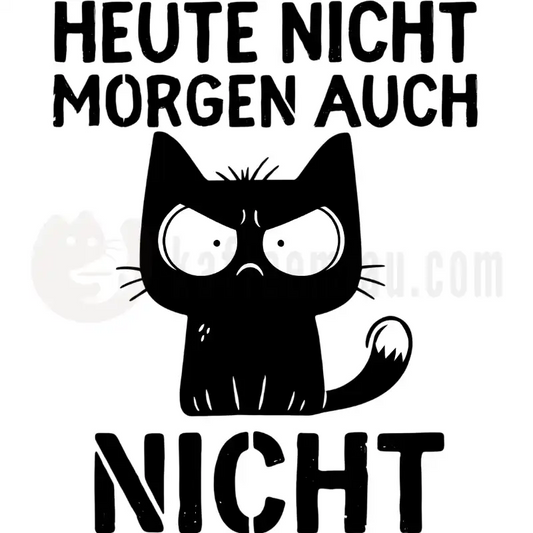 Design Vorschau Heute nicht. Morgen auch nicht