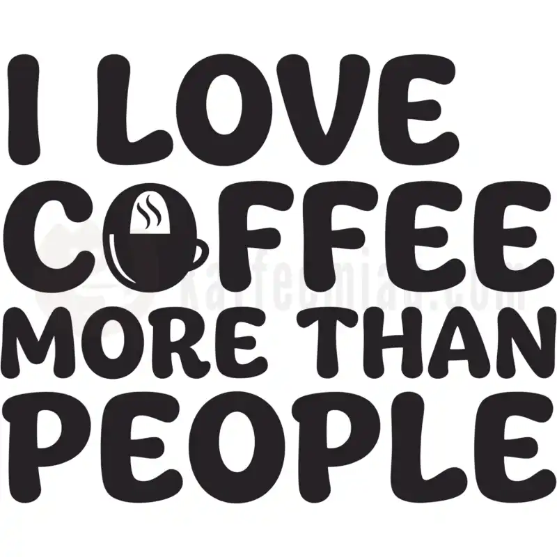 Design Vorschau I love Coffee more than People
