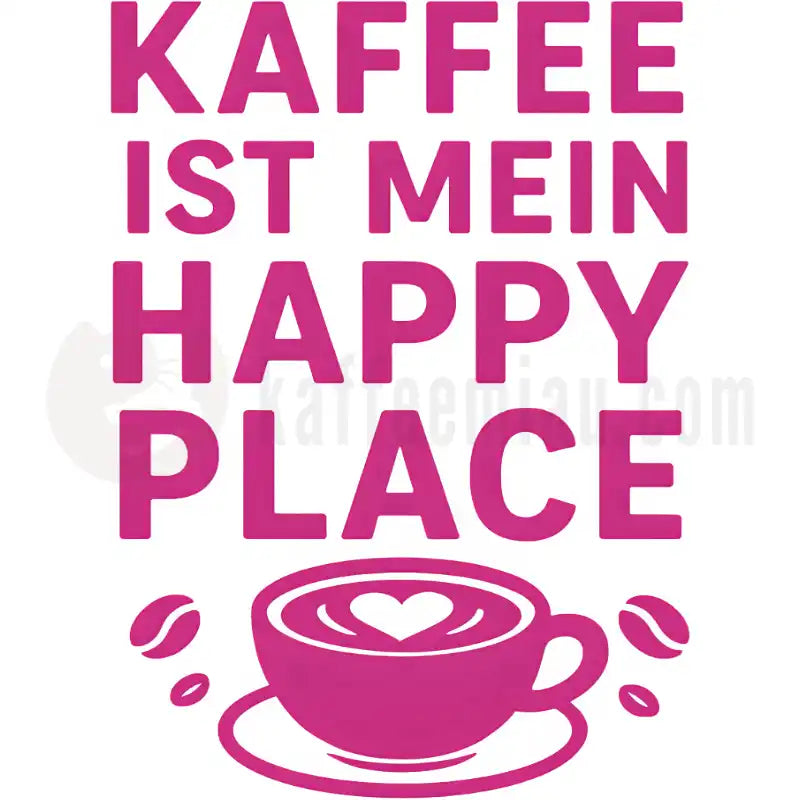 Design Vorschau Kaffee ist mein Happy Place