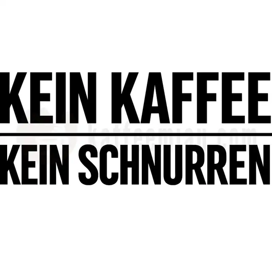 Design Vorschau Kein Kaffee, Kein Schnurren