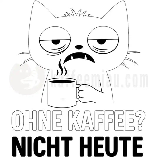 Design Vorschau Ohne Kaffee? Nicht Heute