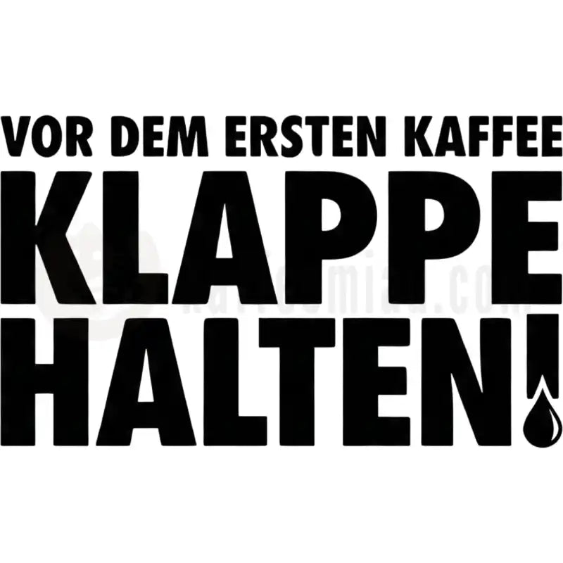 Design Vorschau Vor dem ersten Kaffee Klappe halten!