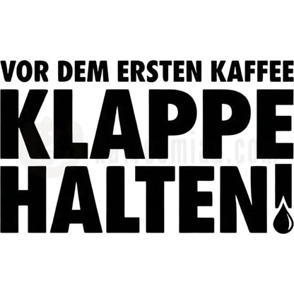 Design Vorschau Vor dem ersten Kaffee Klappe halten!