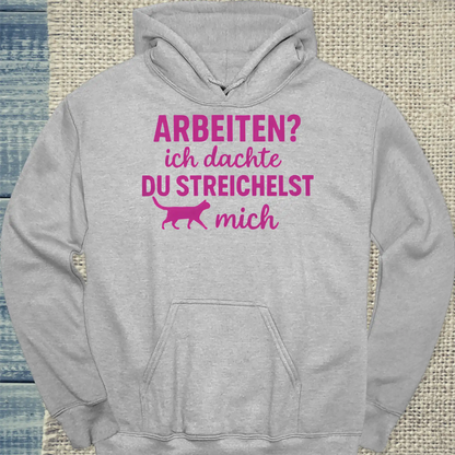 Hoodie - Arbeiten? Ich dachte du streichelst mich - Unisex - Katze Grau
