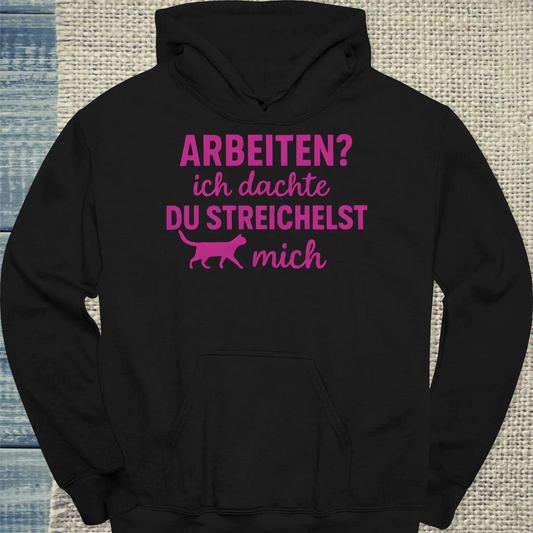 Hoodie - Arbeiten? Ich dachte du streichelst mich - Unisex - Katze Schwarz