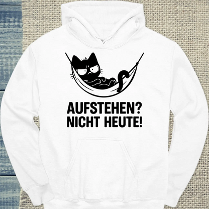 Hoodie - Aufstehen? Nicht Heute - Unisex - Katze, Nicht Heute Weiß