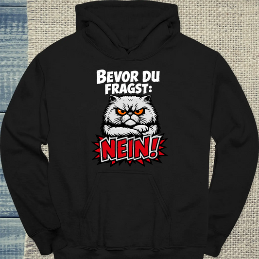 Hoodie - Bevor du fragst, NEIN - Unisex - Katze Schwarz