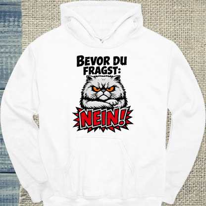 Hoodie - Bevor du fragst, NEIN - Unisex - Katze Weiß