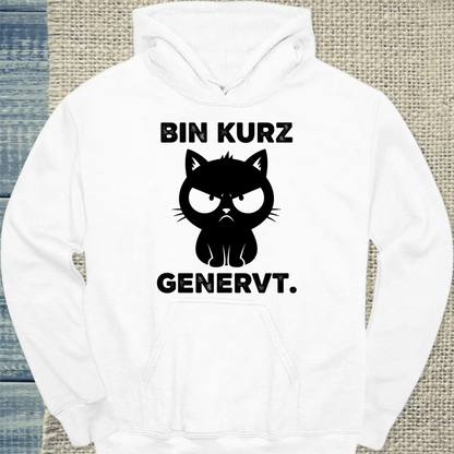 Hoodie - Bin kurz genervt - Unisex - Katze Weiß