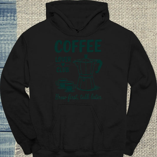 Hoodie - Coffee Lover Club - Brew First Talk Later - Unisex - Kaffee, Black Edition Schwarz